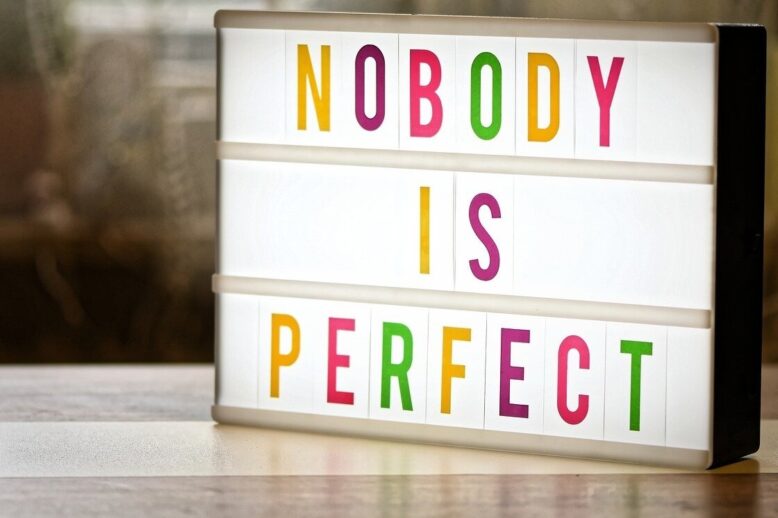nobody-is-perfect3 Trying to do everything perfect is great but has its downfalls.